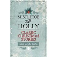 Mistletoe and Holly Classic Christmas Stories by Livshin, Julia, 9781493007479