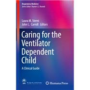 Caring for the Ventilator Dependent Child by Sterni, Laura M.; Carroll, John L., 9781493937479