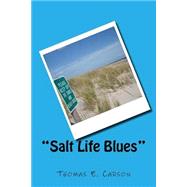 Salt Life Blues by Carson, Thomas E., 9781505807479