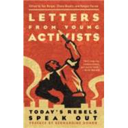 Letters from Young Activists Today's Rebels Speak Out by Berger, Dan; Boudin, Chesa; Farrow, Kenyon; Dohrn, Bernadine, 9781560257479