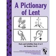 A Pictionary of Lent: Facts + Activities from a to Z for Grades 3-6 by Glavich, Kathleen, 9781893757479