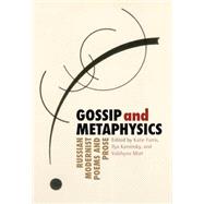 Gossip and Metaphysics by Farris, Katie; Kaminsky, Ilya; Mort, Valzhyna, 9781936797479
