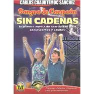 Sangre de campeon sin cadenas / Champion's Blood with no Chains by Sanchez, Carlos Cauhtemoc, 9789687277479
