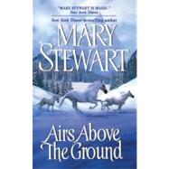 AIRS ABOVE GROUND           MM by STEWART MARY, 9780060747480