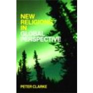 New Religions in Global Perspective: Religious Change in the Modern World by Clarke; Peter B., 9780415257480