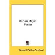 Dorian Days : Poems by Stafford, Wendell Phillips, 9780548467480