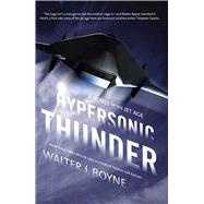 Hypersonic Thunder A Novel of the Jet Age by Boyne, Walter J., 9780765347480