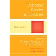 Customer Service in Libraries Best Practices by Harmon, Charles; Messina, Michael, 9780810887480