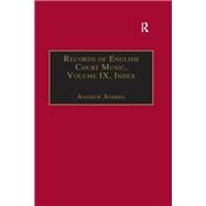 Records of English Court Music: Volume IX: Index by Ashbee,Andrew;Ashbee,Andrew, 9781138267480