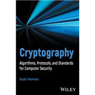 Cryptography Algorithms, Protocols, and Standards for Computer Security by Mammeri, Zoubir Z., 9781394207480