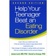 Help Your Teenager Beat an Eating Disorder by Lock, James; Le Grange, Daniel, 9781462517480