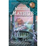 A Highlander's Destiny by Mayhue, Melissa, 9781476787480