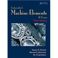 Fundamentals of Machine Elements, Third Edition: SI Version by Schmid; Steven R., 9781482247480