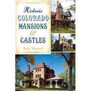 Historic Colorado Mansions & Castles by Wommack, Linda, 9781626197480