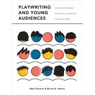 Playwriting and Young Audiences by Omasta, Matt; Adkins, Nicole B., 9781783207480