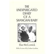 The Unexpurgated Diary of a Shanghai Baby by McCormick, Elsie; Earnshaw, Graham, 9789889987480