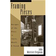 Framing Pieces Designs of the Gloss in Joyce, Woolf, and Pound by Whittier-Ferguson, John, 9780195097481