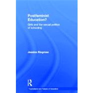 Postfeminist Education?: Girls and the Sexual Politics of Schooling by Ringrose; Jessica, 9780415557481