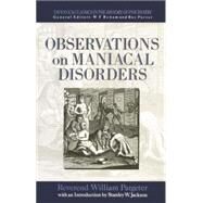 Observations on Maniacal Disorder by Pargeter,;Jackson,Stanley, 9780415867481