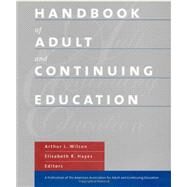 Handbook of Adult and Continuing Education by Wilson, Arthur L.; Hayes, Elisabeth, 9780470907481