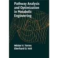 Pathway Analysis and Optimization in Metabolic Engineering by Néstor V. Torres , Eberhard O. Voit, 9780521177481