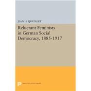 Reluctant Feminists in German Social Democracy 1885-1917 by Quataert, Jean H., 9780691607481