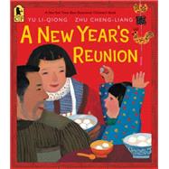 A New Year's Reunion A Chinese Story by Li-Qiong, Yu; Cheng-Liang, Zhu, 9780763667481