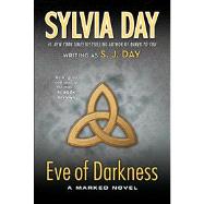 Eve of Darkness A Marked Novel by Day, S. J.; Day, Sylvia, 9780765337481