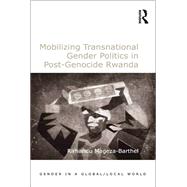 Mobilizing Transnational Gender Politics in Post-Genocide Rwanda by Mageza-Barthel,Rirhandu, 9780815377481