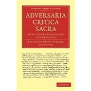 Adversaria Critica Sacra: With a Short Explanatory Introduction by Scrivener, Frederick Henry Ambrose, 9781108007481