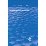 Ghana in Search of Development: The Challenge of Governance, Economic Management and Institution Building by Dzorgbo,Dan-Bright, 9781138637481