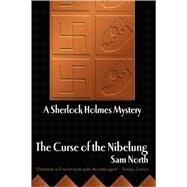 The Curse of the Nibelung: A Sherlock Holmes Mystery by North, Sam, 9781411637481