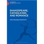 Shakespeare, Catholicism, and Romance by Richmond, Velma Bourgeois, 9781474247481