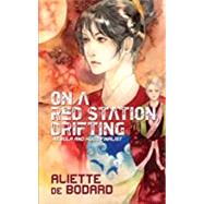 On a Red Station, Drifting by Aliette de Bodard, 9781500597481