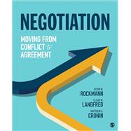 Negotiation: Moving From Conflict to Agreement by Kevin W. Rockmann; Claus W. Langfred; Matthew A. Cronin, 9781544397481