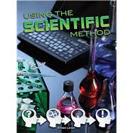Using the Scientific Method by Larson, Kirsten W., 9781627177481