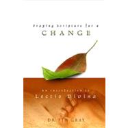 Praying Scripture for a Change : An Introduction to Lectio Divina by Gray, Tim, 9781934217481