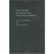 The Use of Statistics in Forensic Science by Aitken; C. G. G., 9780139337482