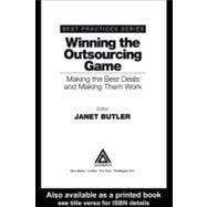 Winning the Outsourcing Game : Making the Best Deals and Making Them Work by Butler, Janet, 9780203997482