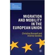 Migration and Mobility in the European Union by Geddes, Andrew; Boswell, Christina, 9780230007482