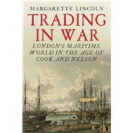 Trading in War by Lincoln, Margarette, 9780300227482