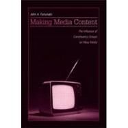 Making Media Content: The Influence of Constituency Groups on Mass Media by Fortunato,John A., 9780805847482