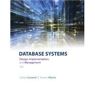 Database Systems Design, Implementation, & Management by Coronel, Carlos; Morris, Steven, 9781305627482