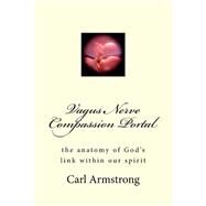 Vagus Nerve Compassion Portal by Armstrong, Carl, 9781508817482