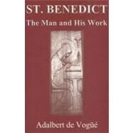Saint Benedict The Man and His Work by de Vogue, Adalbert; Malsbary, Gerald, 9781879007482
