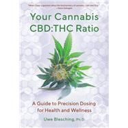 Your Cannabis CBD:THC Ratio by Uwe Blesching, 9781936807482