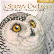 A Snowy Owl Story by Kim, Melissa; Fitch, Jada, 9781939017482