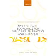 Applied Health Economics for Public Health Practice and Research by Tudor Edwards, Rhiannon; McIntosh, Emma, 9780198737483