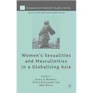 Women's Sexualities and Masculinities in a Globalizing Asia by Wieringa, Saskia E.; Blackwood, Evelyn; Bhaiya, Abha, 9780230617483