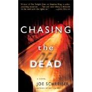 Chasing the Dead A Novel by SCHREIBER, JOE, 9780345487483